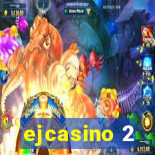 ejcasino 2